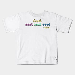 Cool. coolcoolcool abed quote Kids T-Shirt